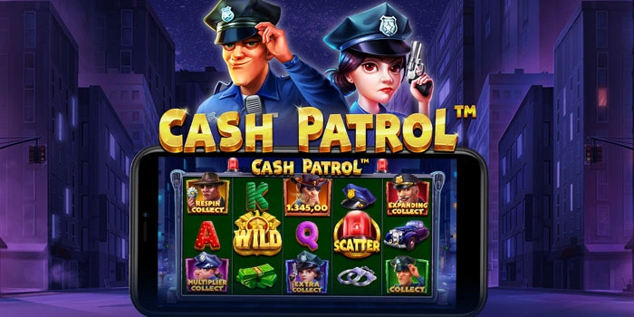 Tips Slot Cash Patrol Menang Besar dengan Pola Akurat