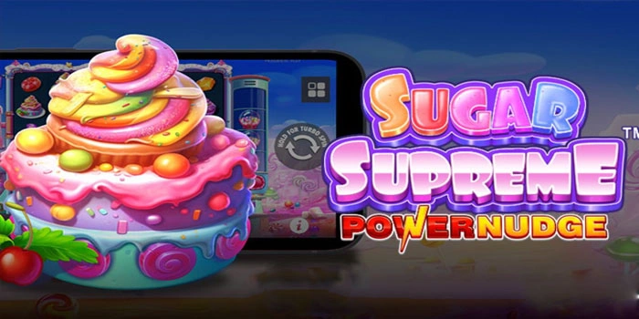 Trik Gacor Slot Sugar Supreme Powernudge Dengan Konsisten Trik Gacor Slot Sugar Supreme Powernudge Dengan Konsisten