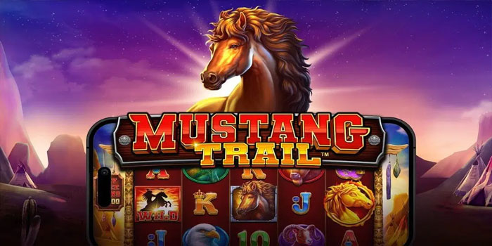 Cara Agar Menang Besar di Game Slot Mustang Trail